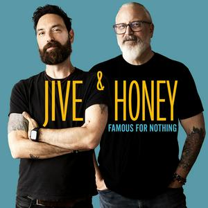 Jive and Honey’s Famous for Nothing