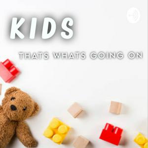 Kids thats whats going on!