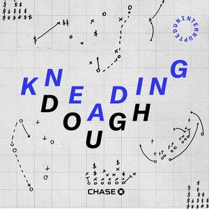 Kneading Dough: The Podcast