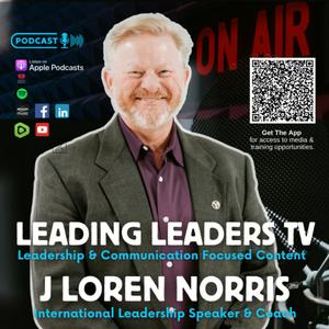 Leading Leaders Podcast with J Loren Norris - Where leaders learn to tell better stories better