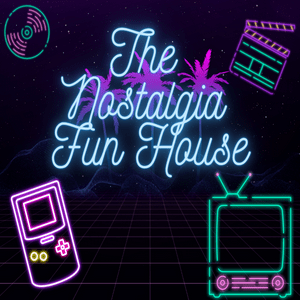 The Nostalgia Fun House
