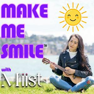 Make Me Smile with Miist