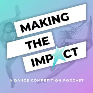 Making The Impact - A Dance Competition Podcast