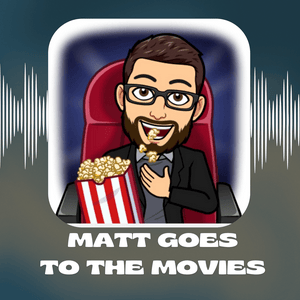 MATT GOES TO THE MOVIES
