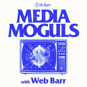 Media Moguls with Web Barr