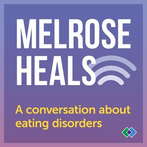Melrose Heals: A conversation about eating disorders