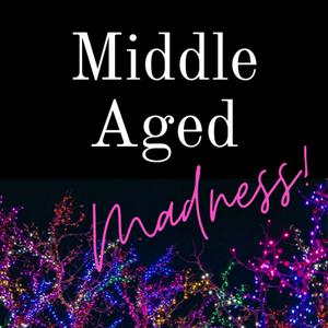 Middle Aged Madness