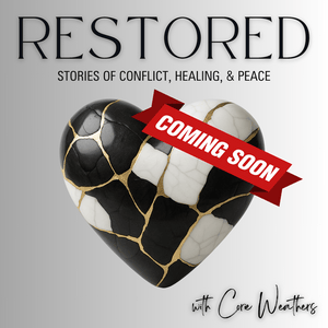 Restored: Stories of Conflict, Healing, & Peace