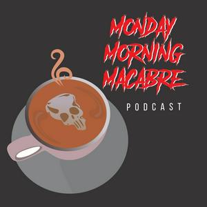 Monday Morning Macabre