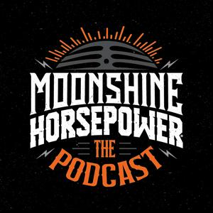 Moonshine Horsepower: The Podcast