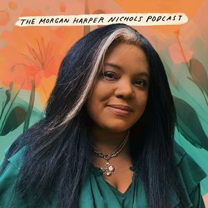 The Morgan Harper Nichols Podcast