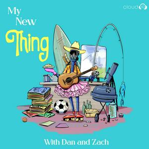 My New Thing with Dan and Zach