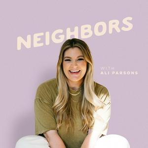 Listen to Neighbors with Ali Parsons in the App