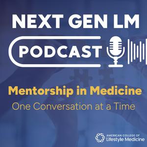 Listen to Next Gen LM: Mentorship in Medicine in the App