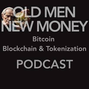 Old Men, New Money®: Bitcoin, Blockchain & Tokenization
