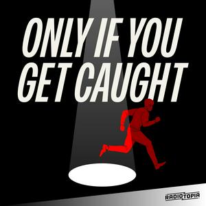 Only If You Get Caught