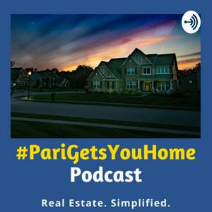 #PariGetsYouHome Real Estate Podcast