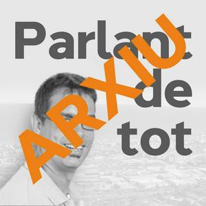 Parlant de Tot (Arxiu)