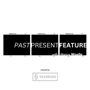 Past Present Feature with Marcus Mizelle