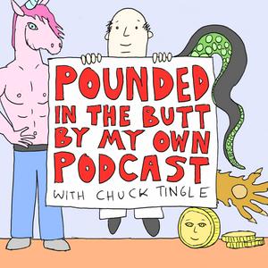 Pounded In The Butt By My Own Podcast