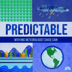 Predictable: NBC’s Weather and Climate Podcast