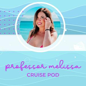 Listen to Professor Melissa's Cruise Pod in the App