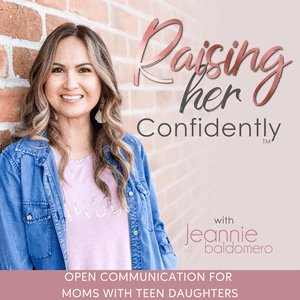 RAISING HER CONFIDENTLY | Parenting Teens, How to Talk to Teens,  Family Communication, Raising Teen Girls