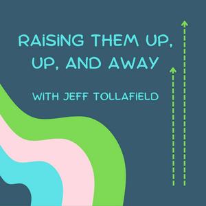 Raising Them Up, Up, and Away