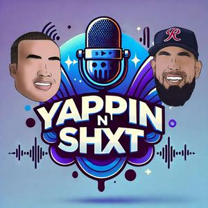 Yappin N Shxt