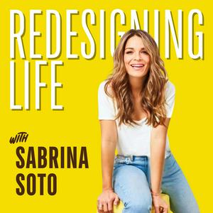 Redesigning Life with Sabrina Soto