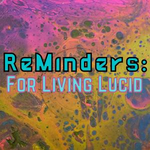 ReMinders: For Living Lucid