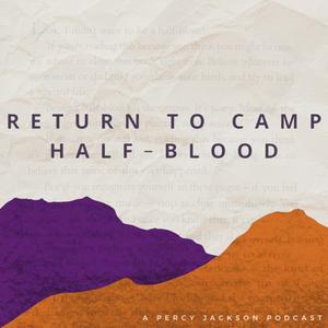 Return to Camp Half-Blood: A Percy Jackson Podcast