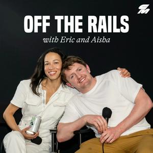 Off The Rails With Eric And Aisha