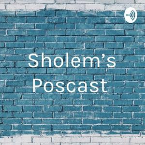 Sholem's Poscast