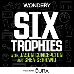 Six Trophies with Jason Concepcion and Shea Serrano