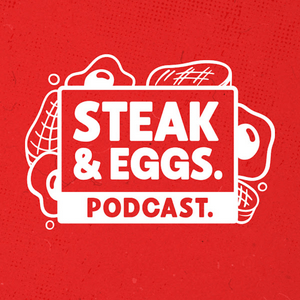 Steak & Eggs Podcast