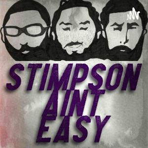 Stimpson Aint Easy