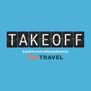 Takeoff: A Points and Miles Podcast by 10xTravel