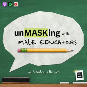 unMASKing with Male Educators: Creating Emotionally Safe Classrooms & Schools for Male Students
