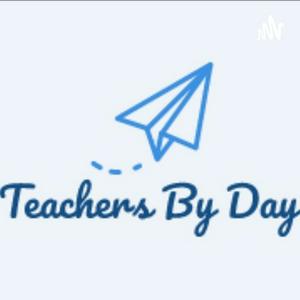 Teachers By Day