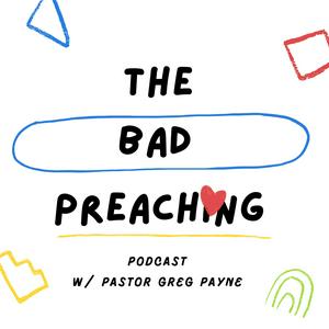The Bad Preaching Podcast