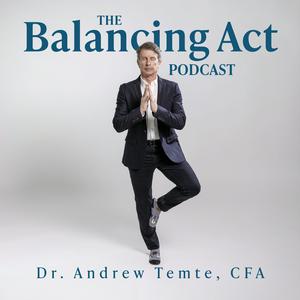 The Balancing Act with Andrew Temte, PhD, CFA