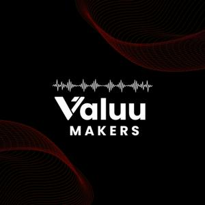 The Valuu Makers Podcast