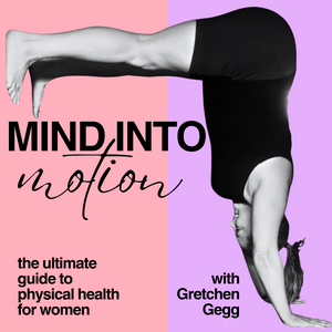 Mind Into Motion with Gretchen Gegg
