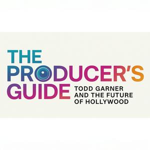 The Producer's Guide: Todd Garner and the Future of Hollywood