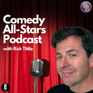 Comedy All-Stars Podcast with Rick Tittle