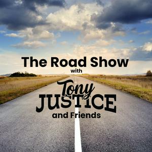 Listen to The Roadshow with Tony Justice and Friends in the App