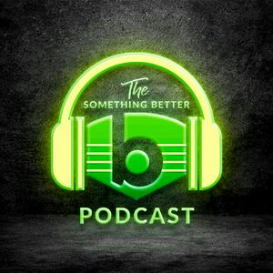 Listen to The Something Better Podcast in the App