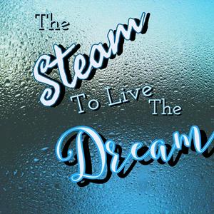 The STEAM To Live The Dream