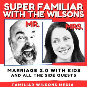 Super Familiar with The Wilsons